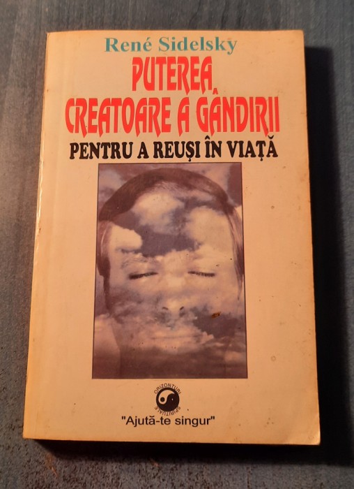 Puterea creatoare a gandirii pentru a reusi in viata Rene Sidelsky