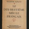 LE DIX-HUITIEME SIECLE FRANCAIS / SECOLUL AL XVIII-LEA AL FRANȚEI - VALENTIN LIPATTI - BUCAREST, MDCCCLXXVI