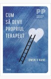 Cumpara ieftin Cum să devii propriul terapeut - Owen O&#039;Kane, Editura Trei, Psihologie, Autocunoaștere, Igienă Mentală