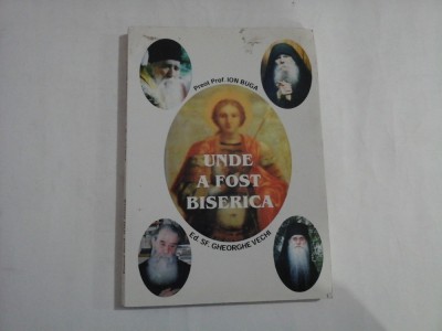 UNDE A FOST BISERICA - Preot Prof. Ion BUGA foto