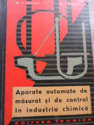 Aparate Automate De Masurat Si De Control In Industria Chimic - M.v. Kulakov S.i. Scepkin ,524237 foto