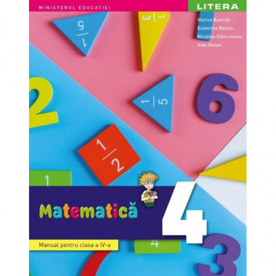 Matematica. Manual. Clasa a IV-a - Aida StoianViorica BoarcasEcaterina BonciuNiculina Stanculescu foto