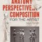 Anatomy, Perspective and Composition for the Artist
