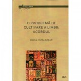 O problema de cultivare a limbii : Acordul - Emina Capalnasan