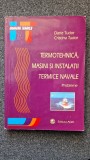 TERMOTEHNICA, MASINI SI INSTALATII TERMICE NAVALE - Tudor