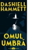 Omul umbra - Dashiell Hammett, Vali Florescu
