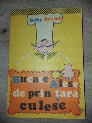 Bucate alese de prin tara culese- Gaby Becsek foto