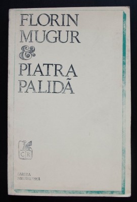 Florin Mugur - Piatra palidă (tiraj 1000 ex.) foto
