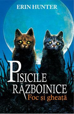 Pisicile Razboinice Vol.2: Foc si gheata - Erin Hunter foto