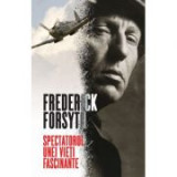 Spectatorul unei vieti fascinante - Frederick Forsyth