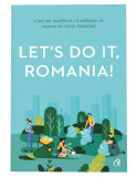Let&#039;s do it, Romania! | Anca Vancu, Curtea Veche, Curtea Veche Publishing