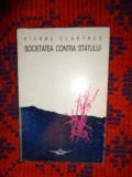 Societatea contra statului / studii de antropologie politica - Pierre Clastres
