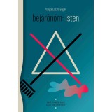 bej&aacute;r&oacute;nőm: isten - Varga L&aacute;szl&oacute; Edg&aacute;r