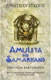 Amuleta din Samarkand. Trilogia Bartimaeus. Vol.1 - Jonathan Stroud