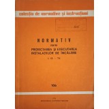 NORMATIV PENTRU PROIECTAREA SI EXECUTAREA INSTALATIILOR DE INCALZIRE I. 13-74-COLECTIV-252985