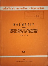 NORMATIV PENTRU PROIECTAREA SI EXECUTAREA INSTALATIILOR DE INCALZIRE I. 13-74-COLECTIV-252985