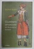 CIUDATENII AMOROASE DIN BUCURESTIUL FANARIOT de DOINA RUSTI , 2021
