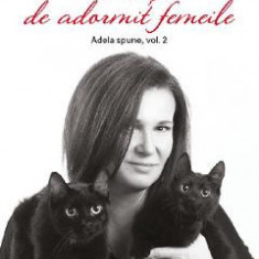 Povesti de adormit femeile (Adela spune Vol.2) - Adela Dan