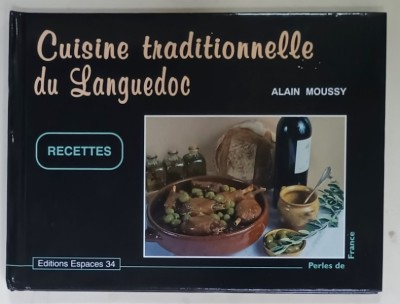 CUISINE TRADITIONNELLE DU LANGUEDOC , RECETTES par ALAIN MOUSSY , 2000 foto