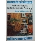 Aleksa Celebonovic - Realismul burghez la sfarsitul secolului 19 (editia 1982)