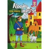 Aleodor Imparat. Prima mea carte de colorat. Coloram si invatam sa citim cu litere de tipar - Petre Ispirescu