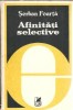 Afinitati selective - Serban Foarta, Literatura Romana Clasica, Editie Veche 1980, Editura Cartea Romaneasca, Carti Rare