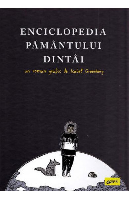 Enciclopedia Pamantului Dintai, Isabel Greenberg - Editura Art foto