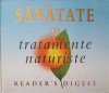Sanatate cu Tratamente Naturiste - Reader&#039;s Digest, 2004, Cartonata, 382 pagini