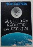 SOCIOLOGIA REDUCTIEI LA ESENTIAL de PETRU PANZARU , 2007