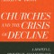 Churches and the Crisis of Decline: A Hopeful, Practical Ecclesiology for a Secular Age