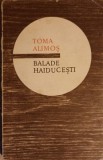 Toma Alimos Balade Haiducesti - Minerva 1972, Colectiv, Roman, Beletristica, Carte, Editie veche