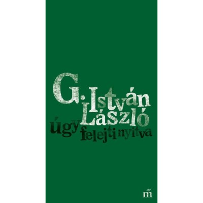 &amp;Uacute;gy felejti nyitva - G. Istv&amp;aacute;n L&amp;aacute;szl&amp;oacute; foto