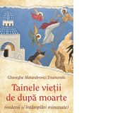 Tainele vietii de dupa moarte (vedenii si intamplari minunate) - Cristea Florentina, Gheorghe Alexandrovici Znamenski