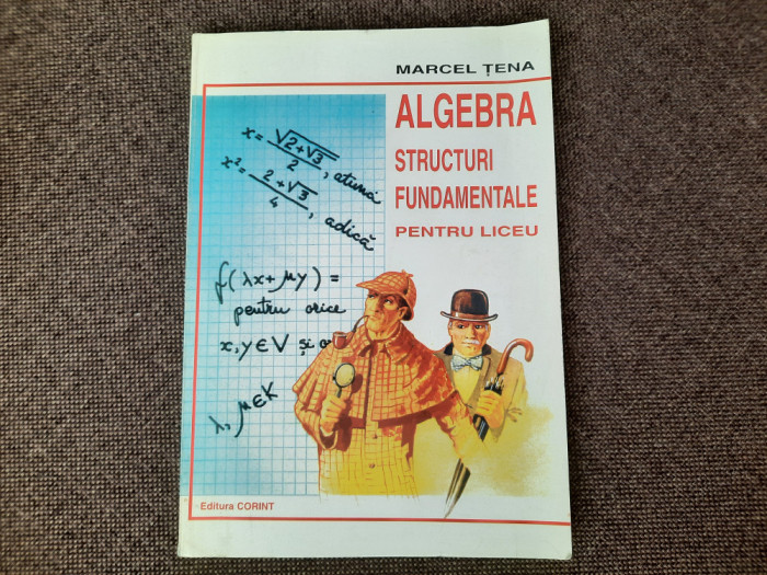 Algebra, Structuri fundamentale - Marcel Tena