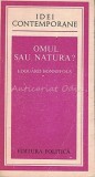 Carte Omul Sau Natura? - Edouard Bonnefous, Editura Politica, 1976, 462 pagini, Limba Romana, Coperta Brosata