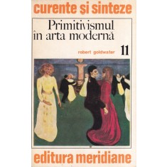 Robert Goldwater - Primitivismul in arta moderna