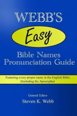 Webb&amp;#039;s Easy Bible Names Pronunciation Guide: Featuring Every Proper Name in the English Bible (Including the Apocrypha) foto