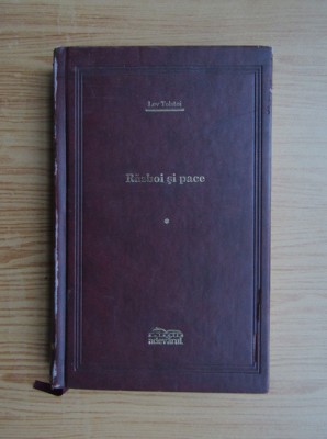 Lev Tolstoi - Război și pace ( vol. I ) foto
