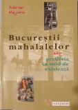Adrian Majuru, Bucurestii Mahalalelor sau Periferia ca Mod de Existenta, Ed. Compania (cu dedicatia autorului)