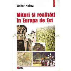 Mituri Si Realitati In Europa De Est - Walter Kolarz