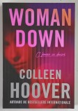 WOMAN DOWN , O FEMEIE IN DERIVA , un roman de COLLEEN HOOVER , 2026