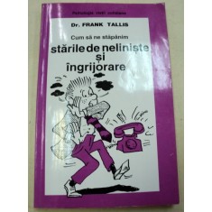 CUM SA NE STAPANIM STARILE DE NELINISTE SI INGRIJORARE-FRANK TALLIS 1996