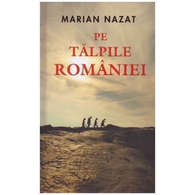 Marian Nazat - Pe talpile Romaniei - 125411 foto