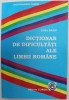 DICTIONAR DE DIFICULTATI ALE LIMBII ROMANE de AURA BRAIS , 2006
