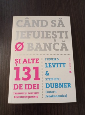 Cand sa jefuiesti o banca - Steven D. Levitt foto