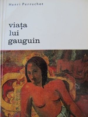 Viata lui Gauguin - Henri Perruchot