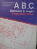 ABC ELECTRONICA IN IMAGINI. COMPONENTE PASIVE-N. DRAGULANESCU, C. MIROIU, D. MORARU-232404
