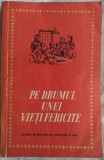 PE DRUMUL UNEI VIETI FERICITE/ANTOLOGIE/ESPLA1953:Caragiale/Sadoveanu/Jebeleanu+