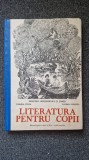 LITERATURA PENTRU COPII MANUAL PENTRU CLASA A XII-A - Stoica, Vasilescu 1991