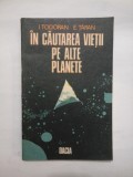 IN CAUTAREA VIETII PE ALTE PLANETE - I. TODORAN * E. TARAN